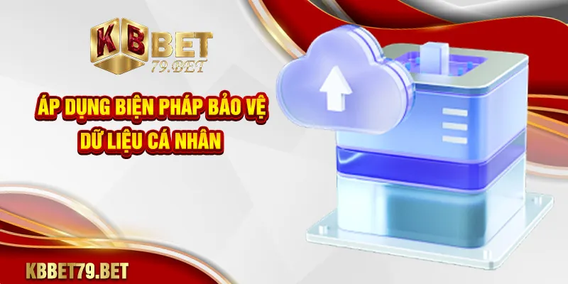 Áp dụng biện pháp bảo vệ dữ liệu cá nhân