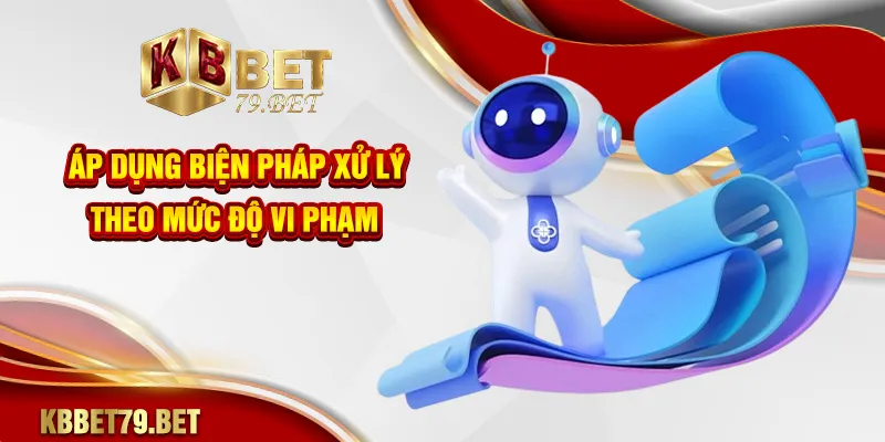 Áp dụng biện pháp xử lý theo mức độ vi phạm