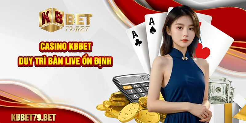 Casino KBBET duy trì bàn live ổn định