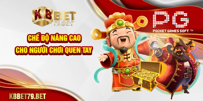 Chế độ nâng cao cho người chơi quen tay
