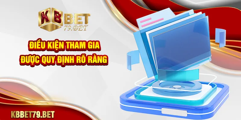 Điều kiện tham gia được quy định rõ ràng