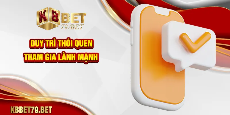 Duy trì thói quen tham gia lành mạnh