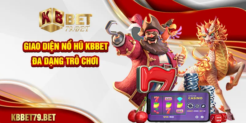 Giao diện nổ hũ KBBET đa dạng trò chơi