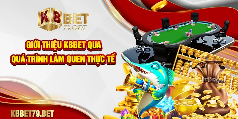 Giới thiệu KBBET qua quá trình làm quen thực tế