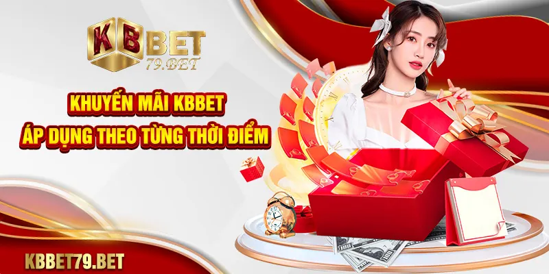 Khuyến mãi KBBET áp dụng theo từng thời điểm