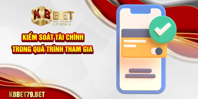 Kiểm soát tài chính trong quá trình tham gia