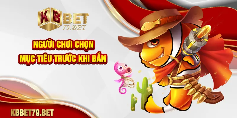 Người chơi chọn mục tiêu trước khi bắn