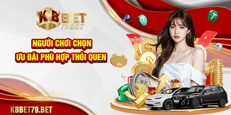 Người chơi chọn ưu đãi phù hợp thói quen