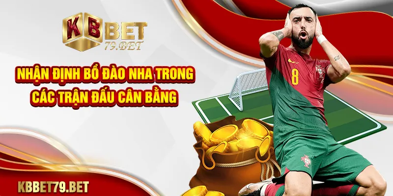 Nhận định bồ đào nha trong các trận đấu cân bằng