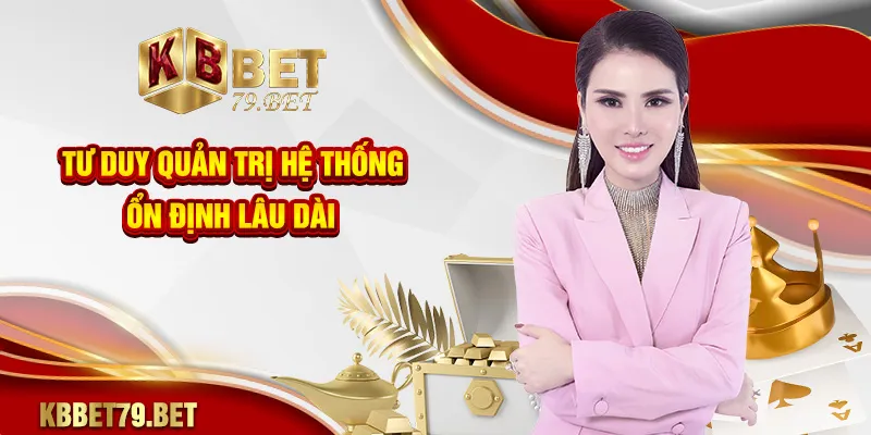 Tư duy quản trị hệ thống ổn định lâu dài
