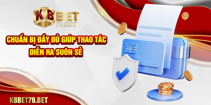 Chuẩn bị đầy đủ giúp thao tác diễn ra suôn sẻ